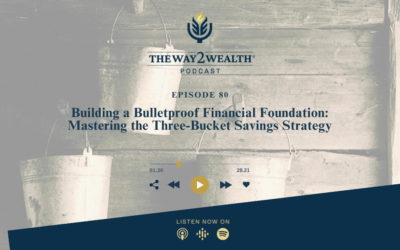 Ep 80: Building a Bulletproof Financial Foundation: Mastering the Three-Bucket Savings Strategy